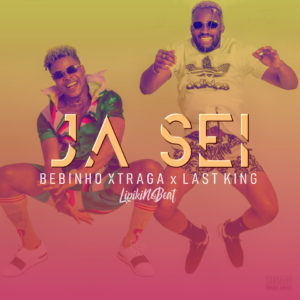 Bebinho Xtraga Ja Sei featuring Last King