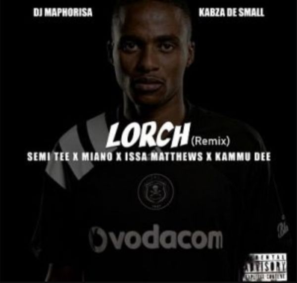 DJ Maphorisa & Kabza De Small – Lorch (Remix) [feat. Semi Tee x Miano x Issa Matthews x Kammu Dee] [2020] DOWNLOAD MP3