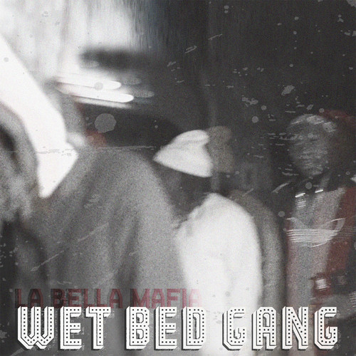 Wet Bed Gang – La Bella Mafia (2020) DOWNLOAD MP3