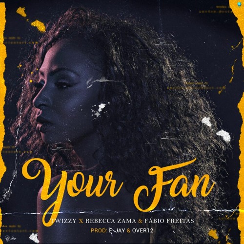 Twizzy – Your Fan (feat. Rebecca Zama & Fábio Freitas) [2020] DOWNLOAD MP3