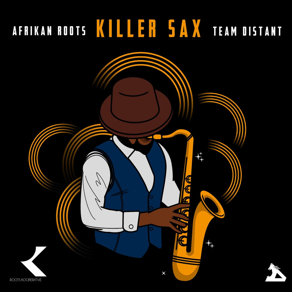 Afrikan Roots – Killer Sax (feat. Team Distant) [2020] DOWNLOAD MP3