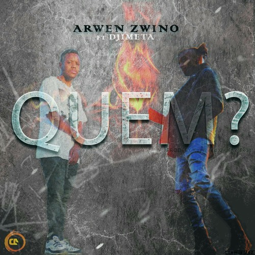 Arwen Zwino – Quem? (feat. Djimetta) [2020] DOWNLOAD MP3