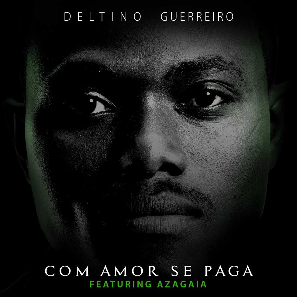 Deltino Guerreiro – Com Amor Se Paga (feat. Azagaia) [2020] DOWNLOAD MP3