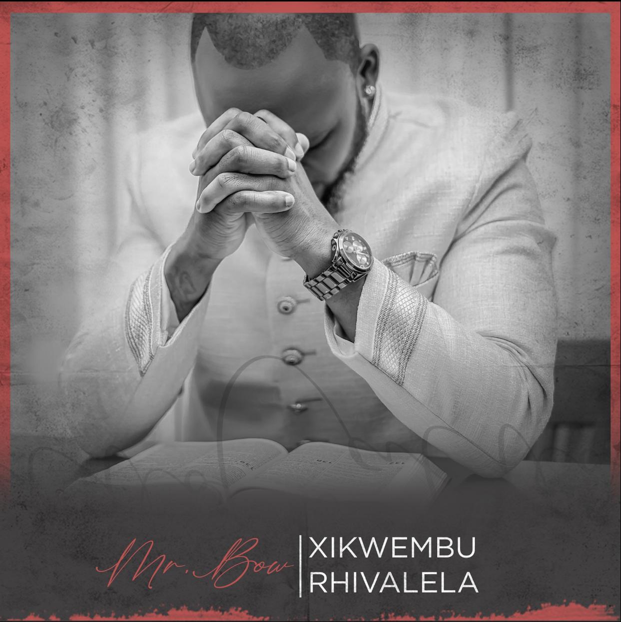 Mr. Bow – Xikwembu Rhivalela (2020) DOWNLOAD MP3