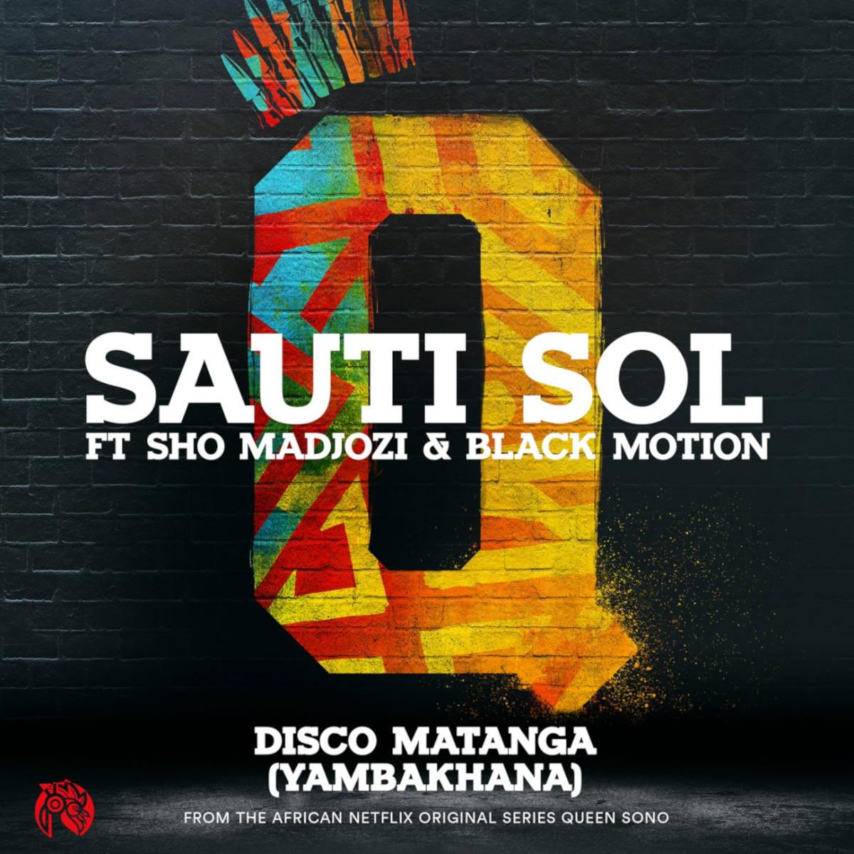 Sauti Sol ft. Sho Madjozi & Black Motion – Disco Matanga (Yambakhana) [2020] DOWNLOAD MP3