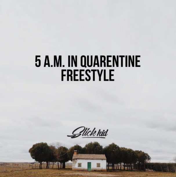 Slick Kid – 5 A.M in Quarantine Freestyle (2020) DOWNLOAD MP3