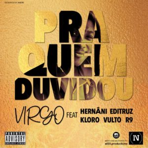 Virgo Pra Quem Duvidou feat. Hern%C3%A2ni Editruz Kloro Vulto R9