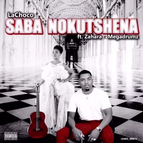 LaChoco – Saba Nokutshena (feat. Zahara & MegaDrumz) [2020] DOWNLOAD MP3