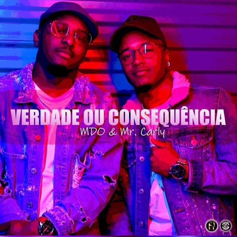 MDO & Mr Carly – Verdade ou Consequência (2020) DOWNLOAD MP3