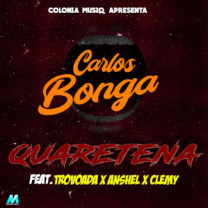 Carlos Bonga Quarentena feat. Trovoada %C3%97 Anshel Clemy