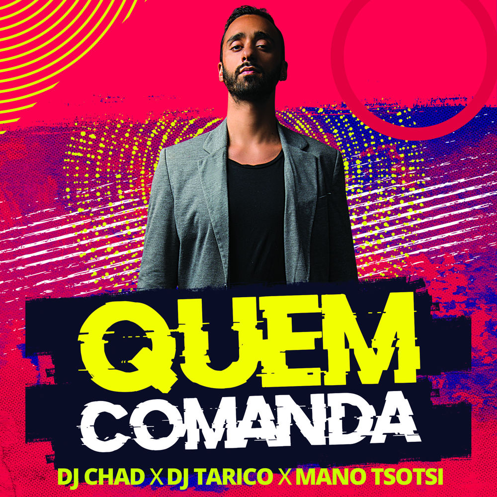 DJ Chad, DJ Tárico & Mano Tsotsi – Quem Comanda (2020) DOWNLOAD MP3