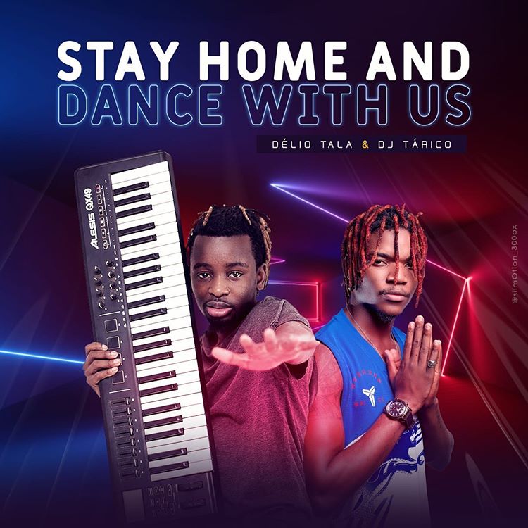 Délio Tala & DJ Tárico – Stay Home and Dance With Us [2020] DOWNLOAD MP3