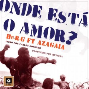 Hu.R.G Onde est%C3%A1 o Amor feat. Azagaia