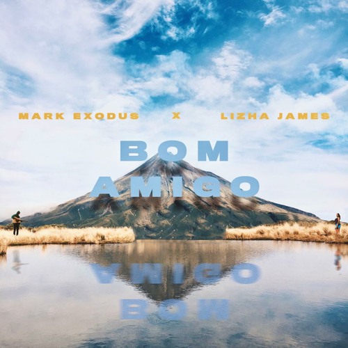 Mark Exodus & Lizha James – Bom Amigo (2020) DOWNLOAD MP3