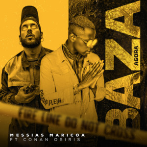 Messias Maricoa Baza Agora feat. Conan Os%C3%ADris Prod. Bonekao Beatz