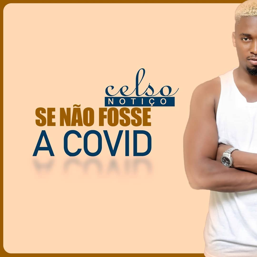 Celso Notiço – Se Não Fosse A Covid-19 [2020] DOWNLOAD MP3