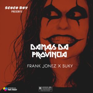 Scoco Boy Damas Da Prov%EF%BF%BDncia feat. Frank Jonez Suky