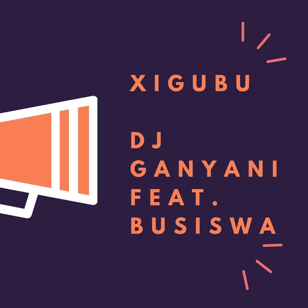 Dj Ganyani – Xigubu (feat. Busiswa) [2020] DOWNLOAD MP3