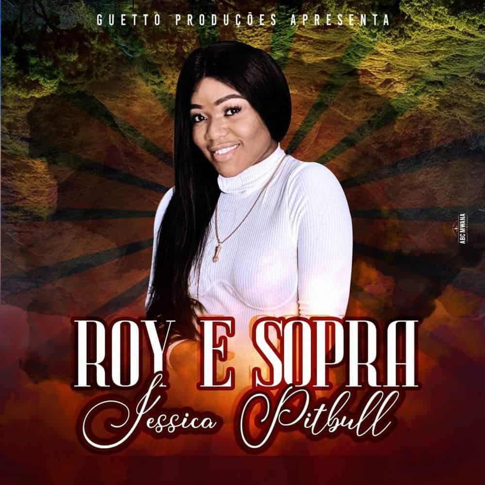 Jéssica Pitbull – Roy e Sopra (2020) DOWNLOAD MP3