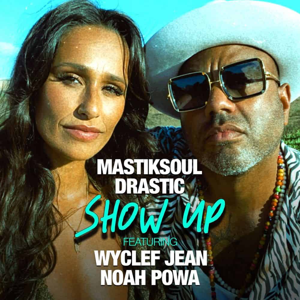 Mastiksoul ft. Drastic, Wyclef Jean & Noah Powa – Show Up (Remix) [2020] DOWNLOAD MP3