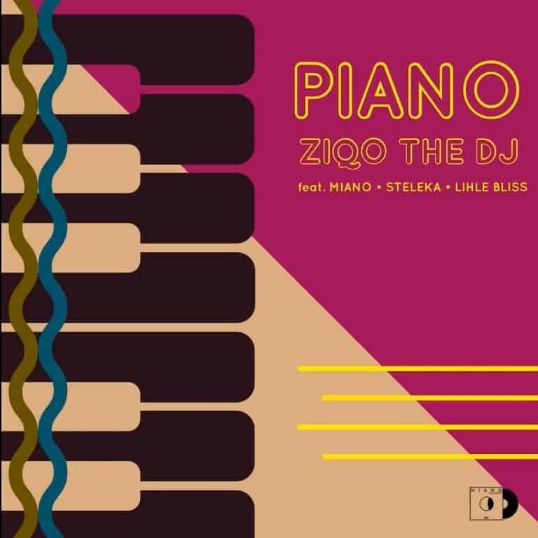 Ziqo – Piano (feat. Miano x Steleka x Lihle Bliss) [2020] DOWNLOAD MP3