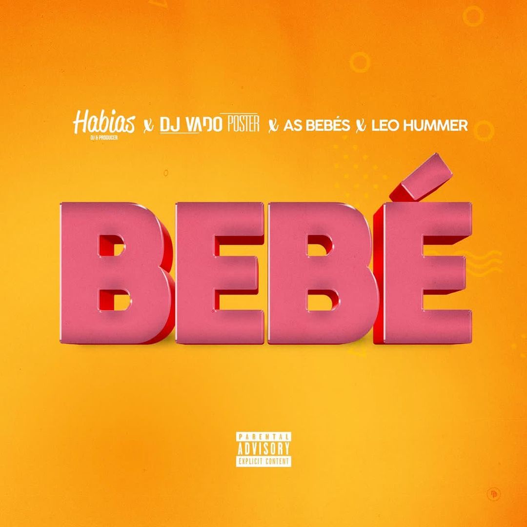 Dj Habias – Bebe (feat. Dj Vado Poster x As Bebes x Leo Hummer) [2020] DOWNLOAD MP3