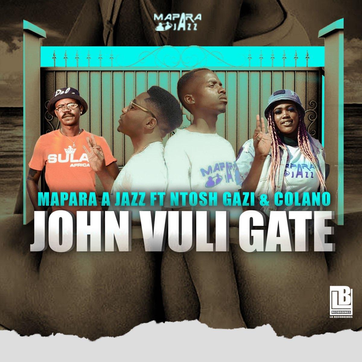 Mapara A Jazz – John Vuli Gate (feat. Ntosh Gazi & Calona) [2020] DOWNLOAD MP3