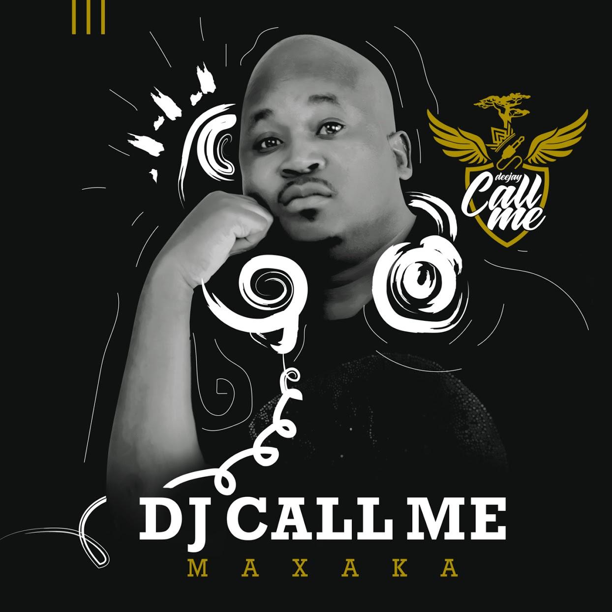 DOWNLOAD ÁLBUM: DJ Call Me – Maxaka (2020)