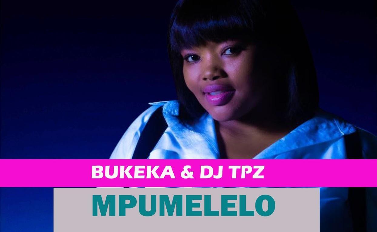 Bukeka & DJ Tpz – Mpumelelo (2021) DOWNLOAD MP3