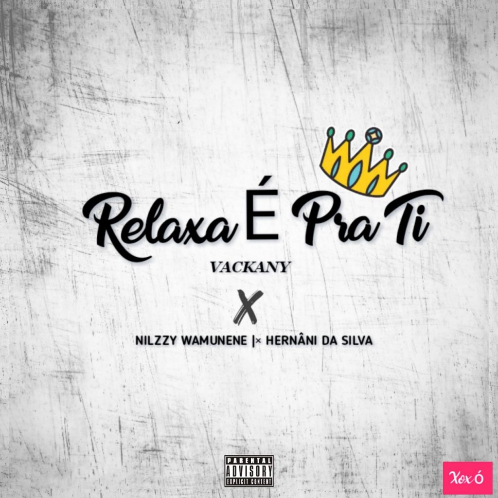 Nilzzy Wamunene Relaxa E%CC%81 Pra Ti feat. Vackany Herna%CC%82ni da Silva prod. by TyKid