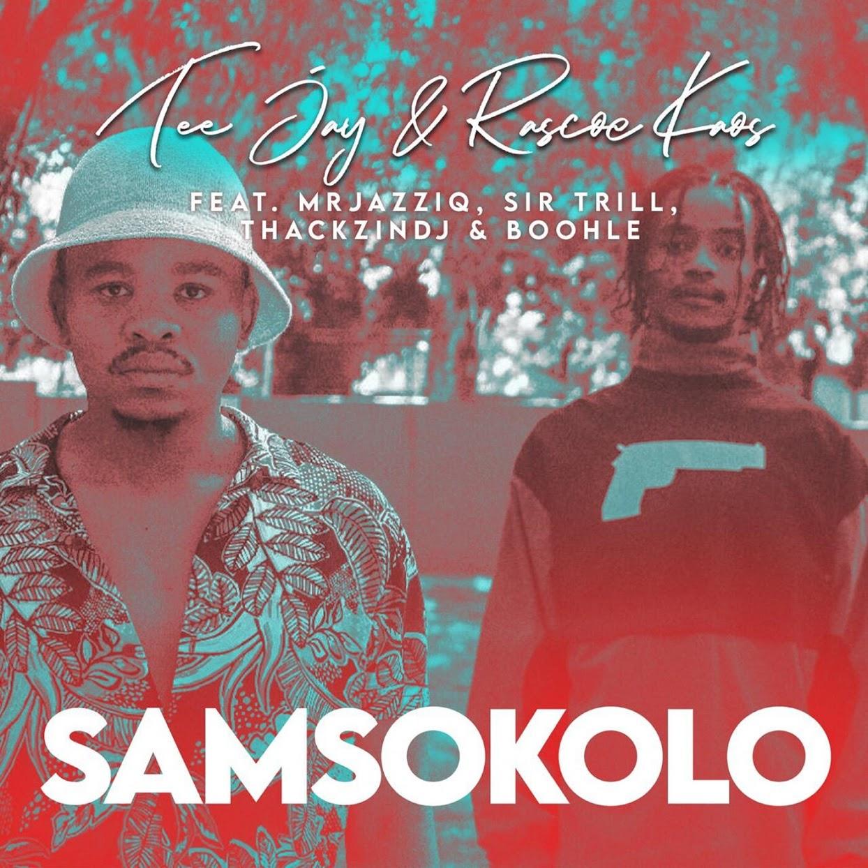 Tee Jay & Rascoe Kaos – Samsokolo (feat. Mr JazziQ, Sir Trill