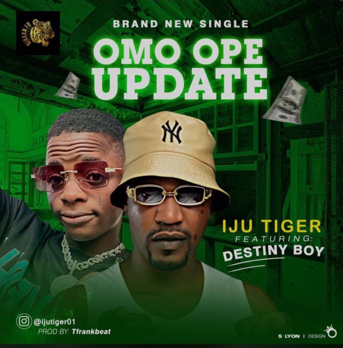 Iju Tiger ft Destiny Boy – Omo Ope Update (2021) DOWNLOAD MP3