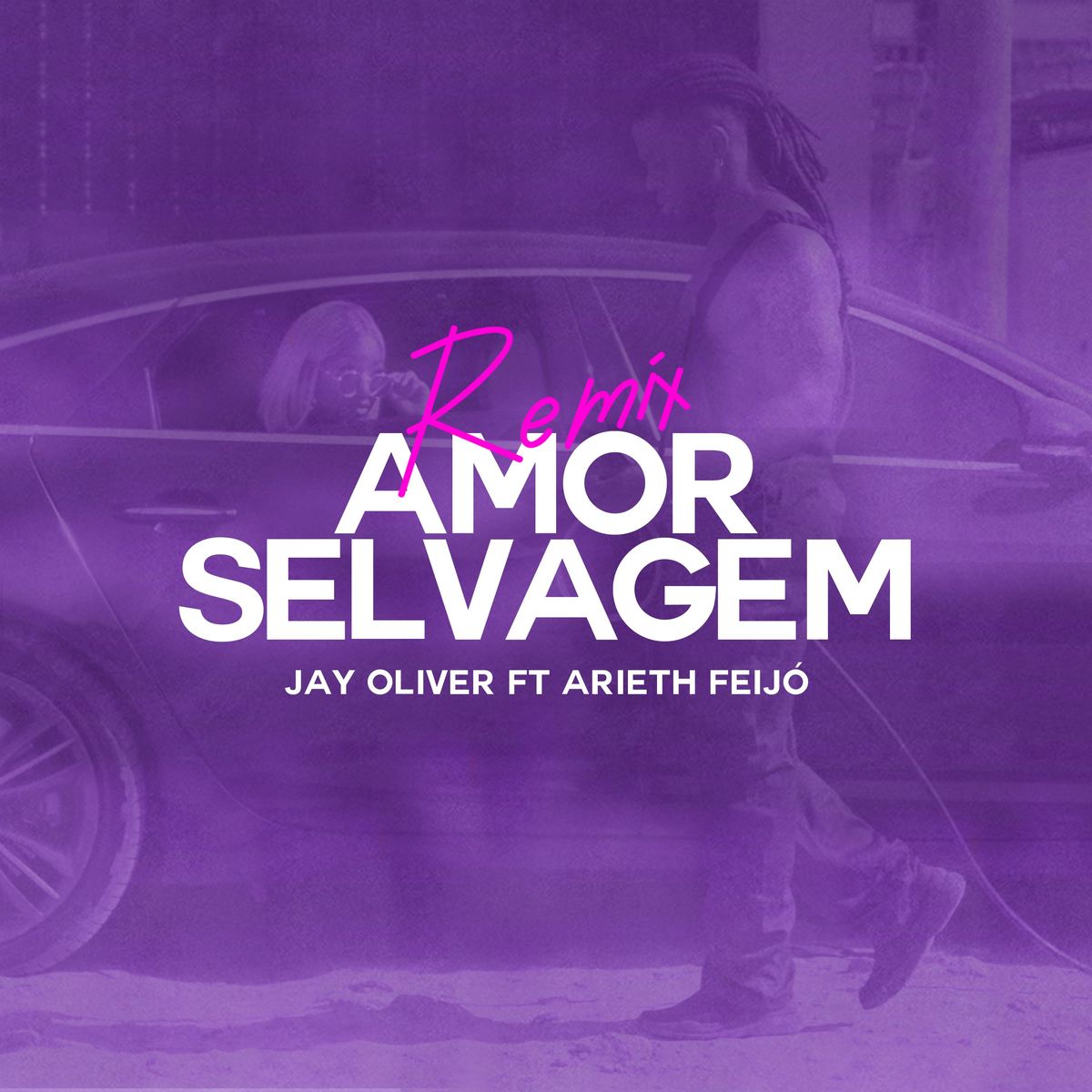 Jay Oliver & Arieth Feijó – Amor Selvagem (Remix) [2021] DOWNLOAD MP3