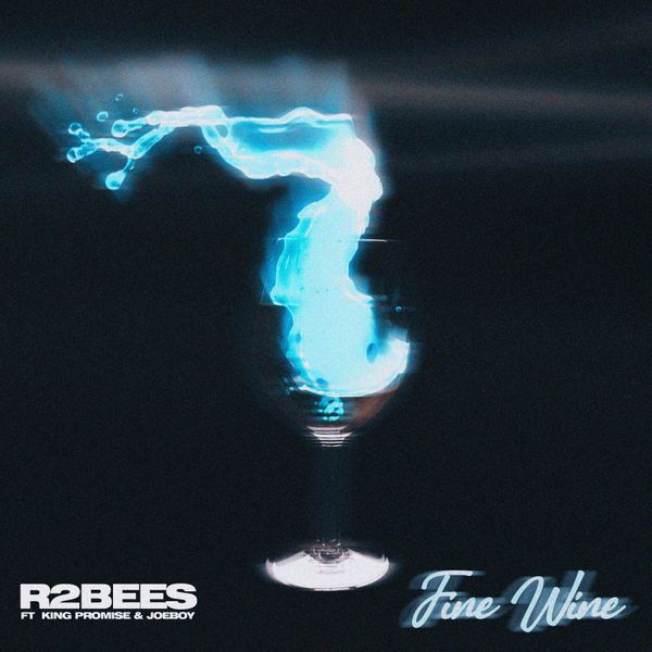 R2Bees – Fine Wine (feat. King Promise & Joeboy) [2021] DOWNLOAD MP3