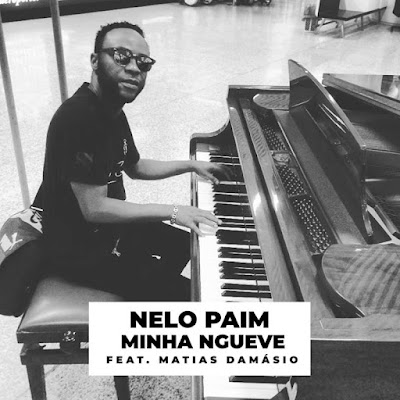 Nelo Paim – Minha Ngueve (feat. Matias Damásio) [2021] DOWNLOAD MP3