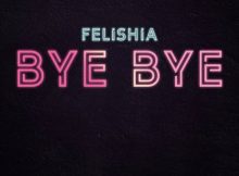 Felishia – Bye Bye (2021) DOWNLOAD MP3