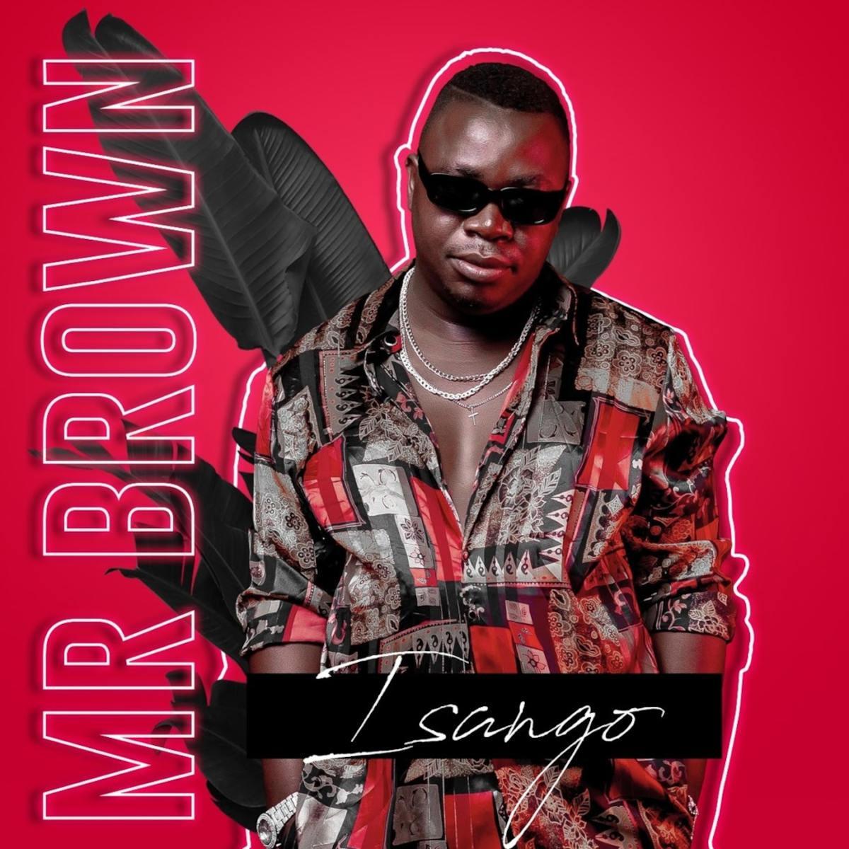 DOWNLOAD EP: Mr Brown – Isango (2021)