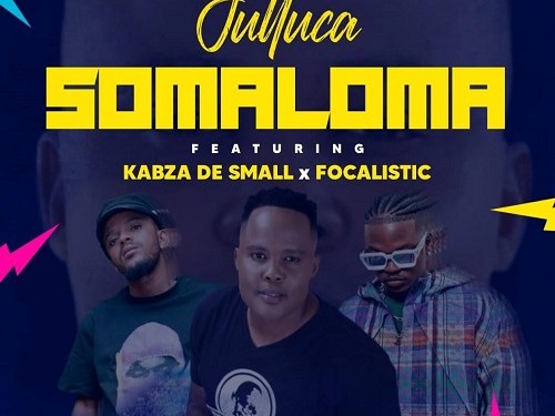 Julluca %E2%80%93 Somaloma feat. Kabza De Small Focalistic