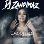 DJ Zandimaz – Umgqibelo (feat. Leon Lee, Xavier, Calvin & Freak) [2022] DOWNLOAD MP3