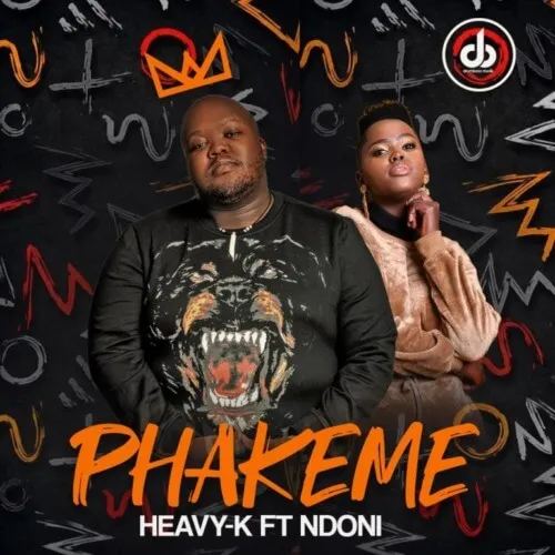 Heavy K %E2%80%93 Phakeme feat. Ndoni