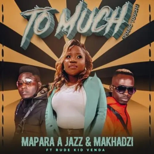 Mapara A Jazz %E2%80%93 Too Much Piano Touch ft. Makhadzi Rude Kid Venda