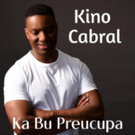 Kino Cabral – Ka Bu Preucupa (2022) DOWNLOAD MP3