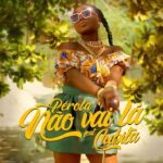 Pérola – Não Vai Lá (feat. Cubita) [2022] DOWNLOAD MP3