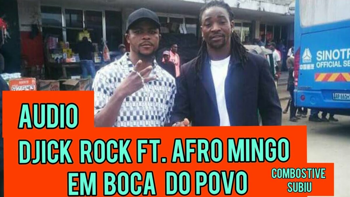 Djick Rock feat. Afro Mingo – Boca do povo (2022) DOWNLOAD MP3