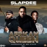 Slapdee – African Queen (feat. Cassper Nyovest & Xain) [2022] DOWNLOAD MP3