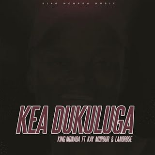 King Monada %E2%80%93 Kea Dukuluga feat. Kay Murdur LandRose