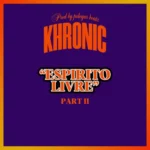 Khronic – Espirito Livre, Pt. II (2023) DOWNLOAD MP3