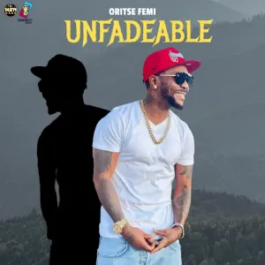 Oritse Femi %E2%80%93 Unfadeable EP