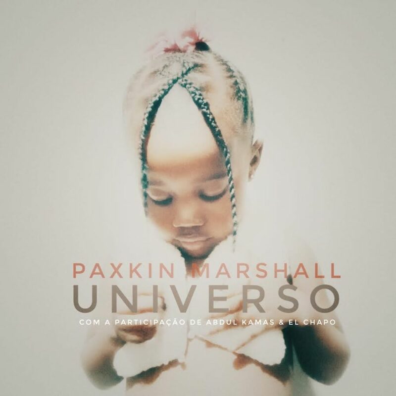 Paxkin Marshall – Universo (feat. Abdul Kamas & El Chapo) [2023] DOWNLOAD MP3