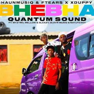 Shaunmusiq Ftears %E2%80%93 Bhebha Quantum Sound feat. Myztro Xduppy Quayr Musiq Mellow Sleazy